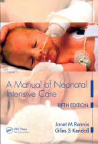 Janet M Rennie,Giles Kendall - A Manual of Neonatal Intensive Care Fifth Edition