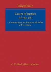 Bertrand Waegenbaur - Statute and Rules of Procedure of the Court of Justice of the European Union: Commentary on Statute and Rules of Procedure