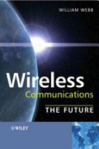 Webb W. - Wireless Communications: The Future