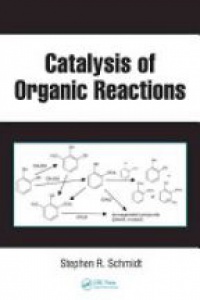 Schmidt S. R. - Catalysis of Organic Reactions
