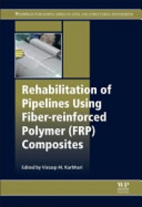 V M Karbhari - Rehabilitation of Pipelines Using Fiber-reinforced Polymer (FRP)