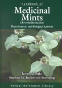 James A. Duke,Stephen M Beckstrom-Sternberg - Handbook of Medicinal Mints ( Aromathematics): Phytochemicals and Biological Activities, Herbal Reference Library