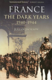 Jacson J. - France The Dark Years 1940-1944