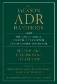 Blake, Susan; Browne, Julie; Sime, Stuart - The Jackson ADR Handbook 