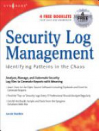 Babbin J. - Security Log Management: Identifying Patterns in the Chaos  
