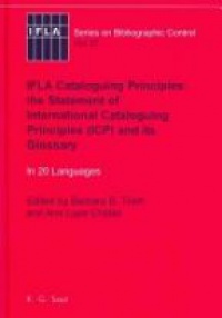 Barbara B. Tillett - IFLA Cataloguing Principles: The Statement of International Cataloguing
Principles (ICP) and its Glossary. In 20 Languages
