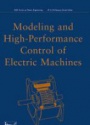 Modeling and High - Performance Control of Electric Machines