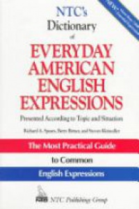 Spears R. A. - NTC's Dictionary of Everyday American English Expressions: Presented According to Topic and Situation