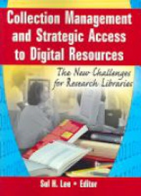 Lee S. H. - Collection Management and Strategic Access to Digital Resources: The New Challenges for Research Libraries