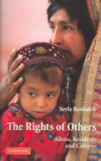 Benhabib S. - The Rights of Others: Aliens, Residents and Citizens