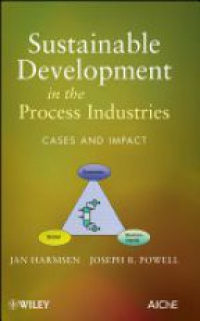 J. Harmsen,Joseph B. Powell - Sustainable Development in the Process Industries: Cases and Impact