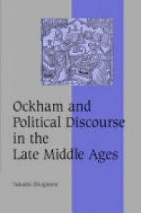 Shogimen T. - Ockham and Political Discourse in the Late Middle Ages