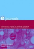E-Journals: a How-to-do-it Manual for Building, Managing, and Supporting Electronic Journal Collections
