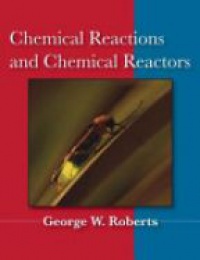 Roberts G.W. - Chemical Reactions and Chemical Reactors