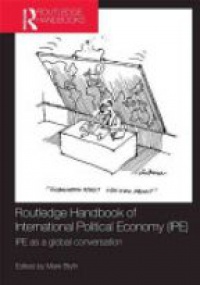Mark Blyth - Routledge Handbook of International Political Economy (IPE): IPE as a Global Conversation