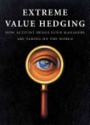 Extreme Value Hedging: How Activist Hedge Fund Managers Are Taking on the World