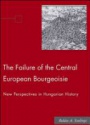The Failure of the Central European Bourgeoisie