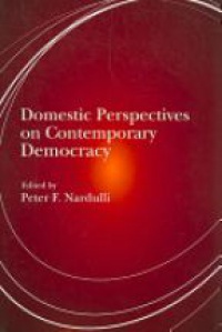 Nardulli P.F. - Domestic Perspectives on Contemporary Democracy: (Democracy, Free Enterprise, And The Rule)