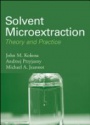 Solvent Microextraction: Theory and Practice