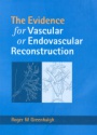 The Evidence for Vascular or Endovascular Reconstraction