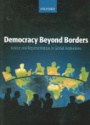 Democracy Beyond Borders: Justice and Representation in Global Institutions