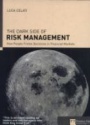 The Dark Side of Risk Management