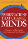Presentations that Change Minds: Strategies to Persuade, Convince, and Get Results