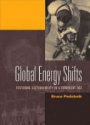 Global Energy Shifts : Fostering Sustainability in a Turbulent Age