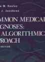 Common Medical Diagnoses: An Algorithmic Approach 2nd ed.