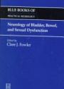 Neurology of Bladder, Bowel, and Sexual Dysfunction
