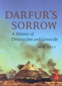 Darfur`s Sorrow: A History of Destruction and Genocide