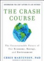 The Crash Course: The Unsustainable Future Of Our Economy, Energy, And Environment