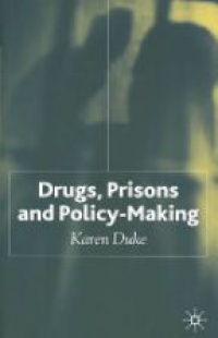 Karen Duke - Drugs, Prisons and Policy-Making