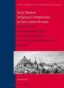 Early Modern Religious Communities in East-Central Europe