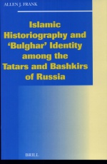 Islamic Historiography and "Bulghar" Identity Among the Tatars and Bashkirs of Russia