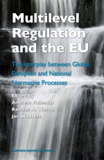 Multilevel Regulation and the EU: The Interplay between Global, European and National Normative Processes