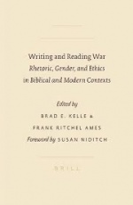 Writing and Reading War:  Rhetoric, Gender, and Ethics in Biblical and Modern Contexts 