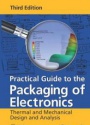 Practical Guide to the Packaging of Electronics: Thermal and Mechanical Design and Analysis, Third Edition