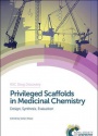Privileged Scaffolds in Medicinal Chemistry: Design, Synthesis, Evaluation