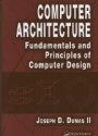 Computer Architecture, Fundamentals and Principles of Computer Design