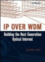 IP over WDM: Building the Next–Generation Optical Internet