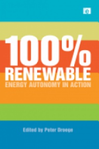 Peter Droege - 100 Per Cent Renewable: Energy Autonomy in Action