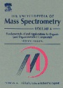 Encyclopedia of Mass Spectrometry, Vol. 4: Fundamentals of and Applications to Organic (and Organometallic) Compounds S.