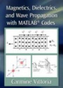 Magnetics, Dielectrics, and Wave Propagation with MATLAB® Codes