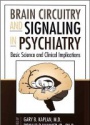 Brain Circuitry and Signaling in Psychiatry: Basic Science and Clinical Implications