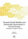 Towards Social Stability and Democratic Governance in Central Eurasia