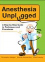 Anesthesia Unplugged: A Step-by-step Guide to Techniques and Procedures