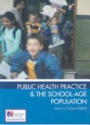 Public Health Practice and the School-Age Population