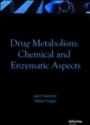 Drug Metabolism: Chemical and Enzymatic Aspects