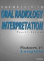 Exercise in Oral Radiology and Interpretation, 4th ed.